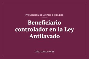 Identificación del beneficiario controlador en la Ley Antilavado para OSC (2026) – COEO Consultores