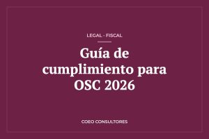 Guía de cumplimiento legal, fiscal y contable para OSC en México 2026 – COEO Consultores