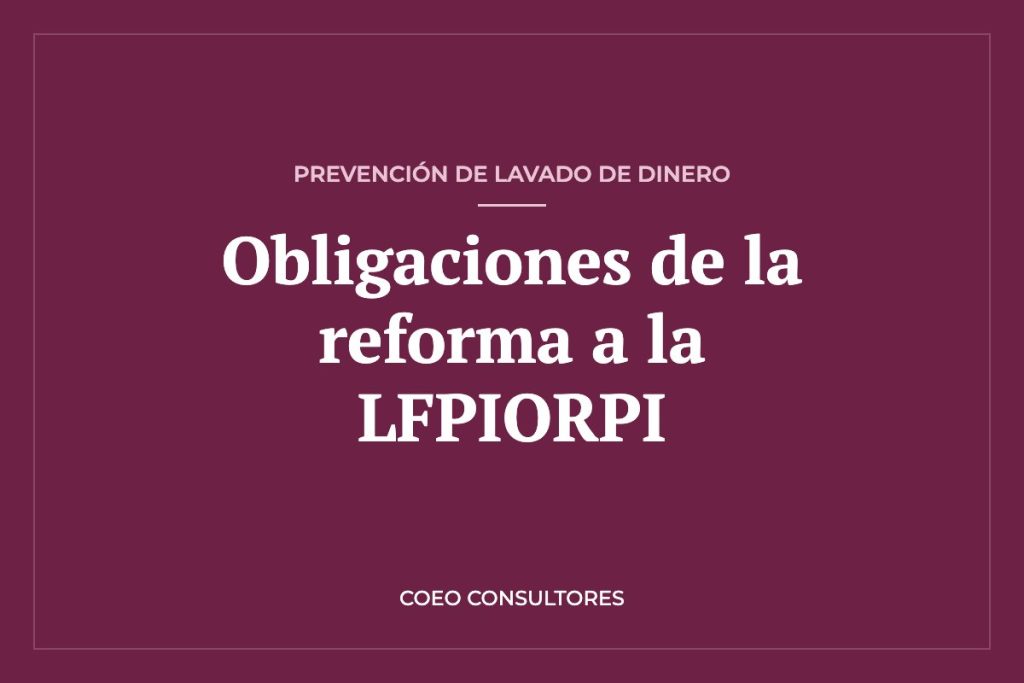 Obligaciones de las OSC derivadas de la reforma a la Ley Antilavado (LFPIORPI) – COEO Consultores