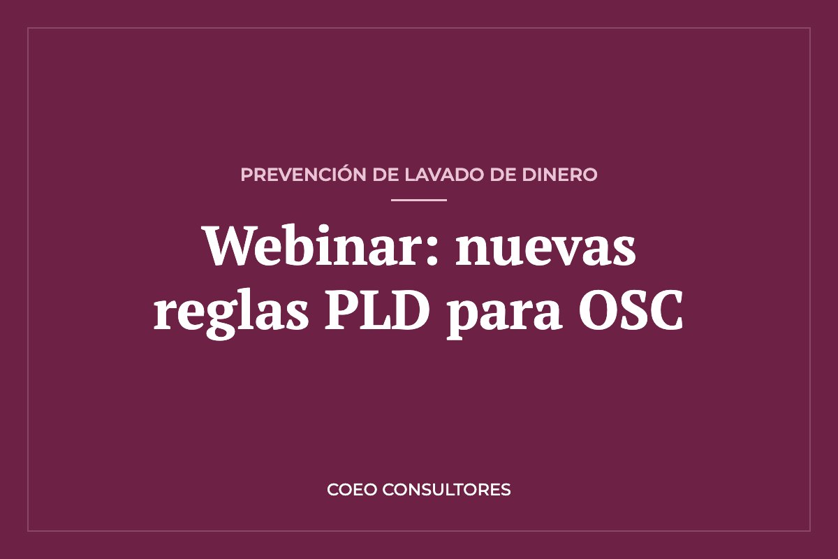 Webinar: Nuevas reglas de prevención de lavado de dinero para OSC 2026 – COEO Consultores